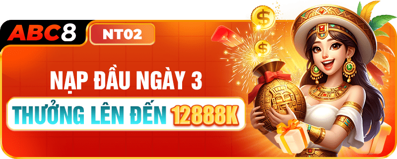 NẠP ĐẦU NGÀY 3 ABC8 TẶNG 12888K