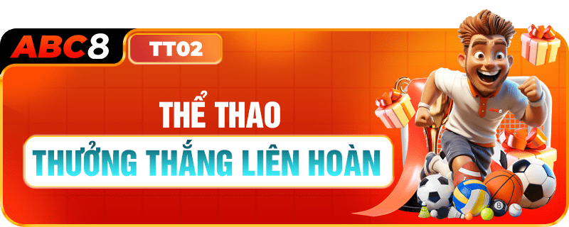 THỂ THAO ABC8 THƯỞNG THẮNG LIÊN HOÀN