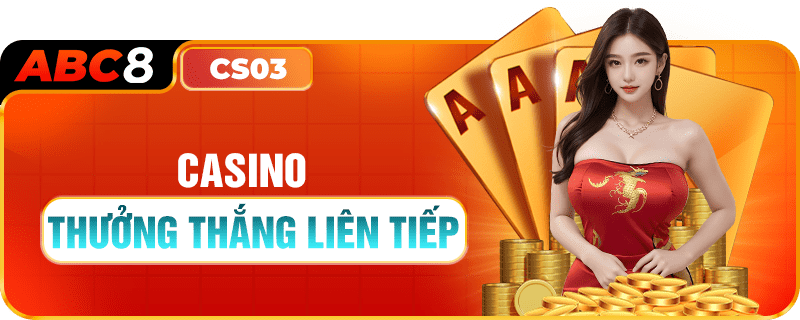 CASINO ABC8 THƯỞNG THẮNG LIÊN TIẾP