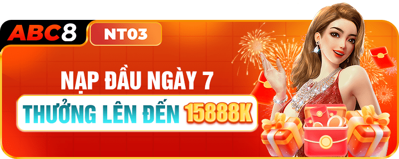 NẠP ĐẦU NGÀY 7 ABC8 TẶNG 15888K