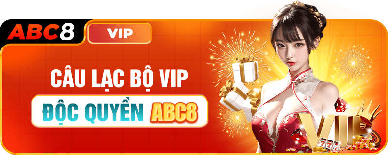 CÂU LẠC BỘ VIP ĐỘC QUYỀN TẠI ABC8