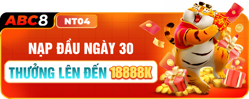 NẠP ĐẦU NGÀY 30 ABC8 TẶNG 18888K